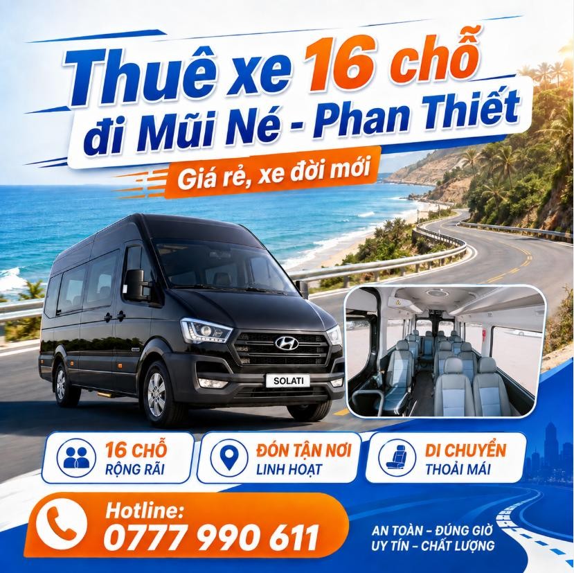 Thuê xe 16 chỗ đi Mũi Né - Phan Thiết giá tốt, xe đời mới, tài xế thân thiện. Phù hợp gia đình, nhóm bạn, công ty.
