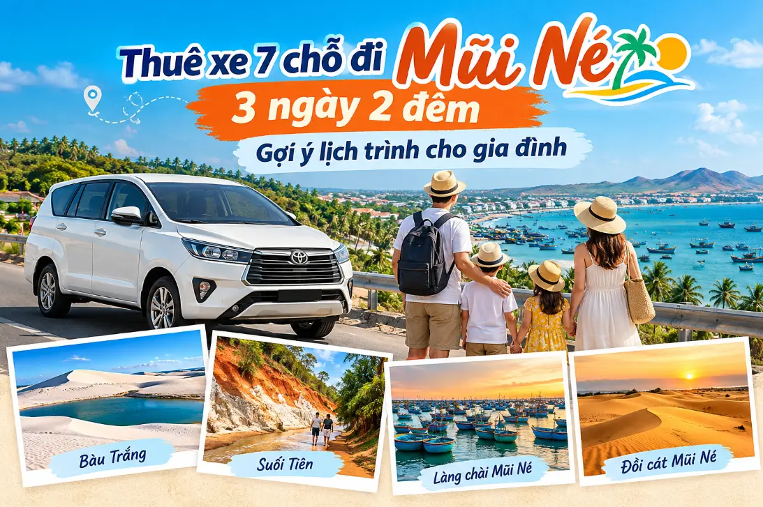 Thuê xe 7 chỗ đi Mũi Né 3 ngày 2 đêm cho gia đình tại Tâm Thư Travel