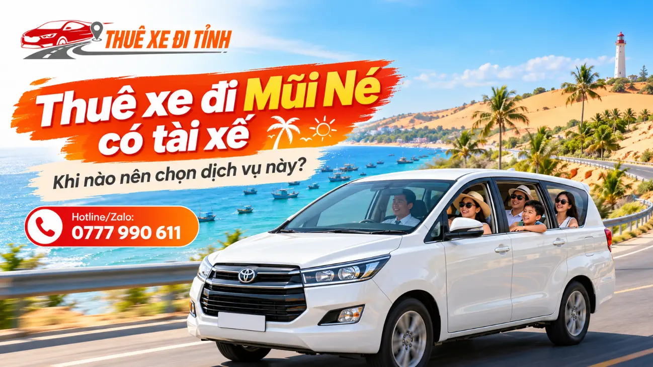 Thuê xe đi Mũi Né có tài xế giúp gia đình, nhóm bạn di chuyển thuận tiện, đón trả tận nơi. Tìm hiểu lợi ích, chi phí và kinh nghiệm đặt xe.