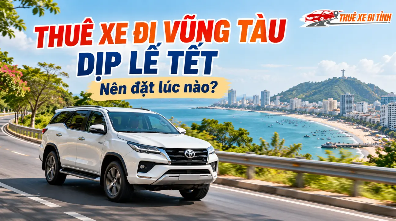 Thuê xe đi Vũng Tàu dịp lễ Tết: Đặt lúc nào?